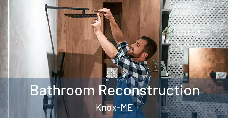 inner Bathroom imggen Bathroom Reconstruction Knox-ME