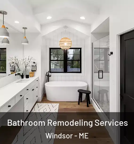  Bathroom Remodeling Services Windsor - ME