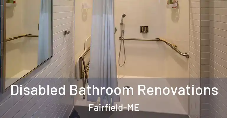 inner Bathroom imggen Disabled Bathroom Renovations Fairfield-ME