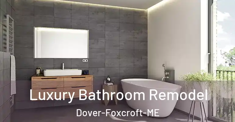 inner Bathroom imggen Luxury Bathroom Remodel Dover-Foxcroft-ME