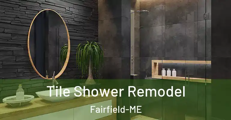 inner Bathroom imggen Tile Shower Remodel Fairfield-ME